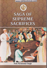 SAGA OF SUPREME SACRIFICES By Prof. Parminder Singh